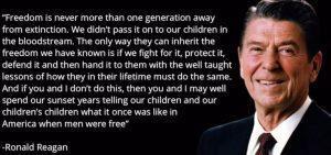 Freedom is never more than one generation away from extinction.